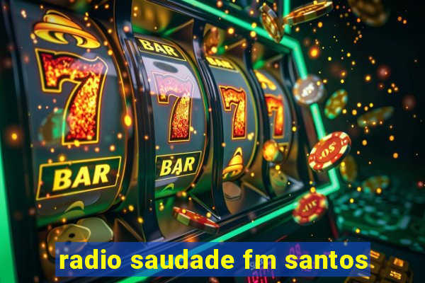 radio saudade fm santos